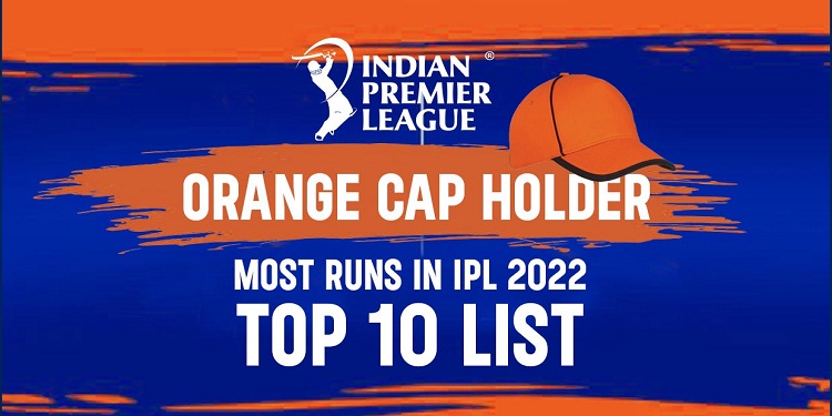 IPL 2022 Orange Cap Holder, Most Runs Scorer