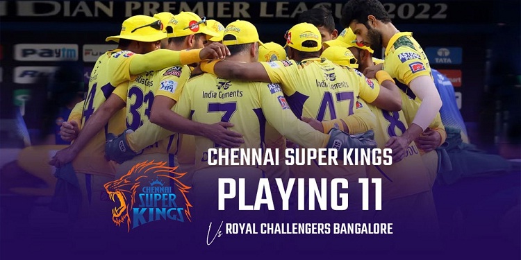 CSK Playing 11 vs RCB: Channai Super Kings vs Royal Challengers Bangalore