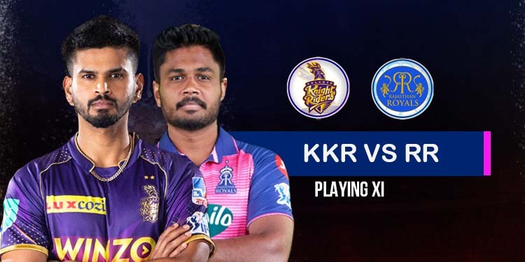 KKR vs RR Playing XI: Rajasthan Royals Kolkata Knight Riders, जानें क्या हो सकती है दोनों टीम की प्लेइंग 11? KKR vs RR, IPL 2022